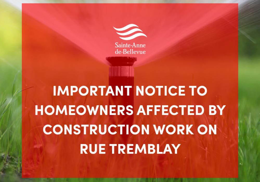 Important Notice to Homeowners Affected by Construction Work on Rue Tremblay