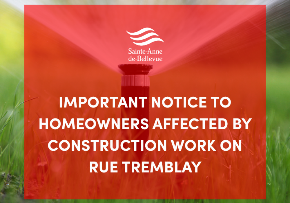 Important Notice to Homeowners Affected by Construction Work on Rue Tremblay