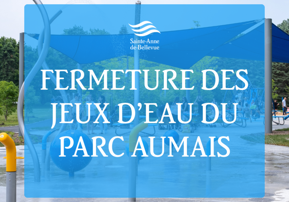Fermeture des jeux d’eau du parc Aumais